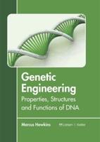 Genetic Engineering: Properties, Structures and Functions of DNA