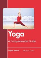 Yoga: A Comprehensive Guide