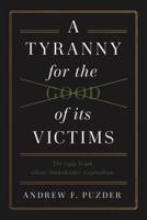 A Tyranny for the Good of Its Victims