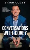 Conversations with Covey: 11 Powerful, Inspirational, and Hope-Filled Lessons from Today's Biggest Leaders