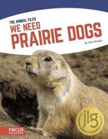 We Need Prairie Dogs