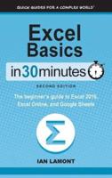 Excel Basics In 30 Minutes (2nd Edition): The beginner's guide to Microsoft Excel, Excel Online, and Google Sheets