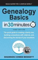 Genealogy Basics In 30 Minutes: The quick guide to creating a family tree, building connections with relatives, and discovering the stories of your ancestors