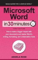 Microsoft Word In 30 Minutes: How to make a bigger impact with your documents and master Word's writing, formatting, and collaboration tools