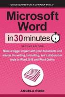 Microsoft Word In 30 Minutes (Second Edition): Make a bigger impact with your documents and master the writing, formatting, and collaboration tools in Word 2019 and Word Online