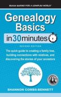 Genealogy Basics In 30 Minutes: The quick guide to creating a family tree, building connections with relatives, and discovering the stories of your ancestors