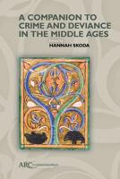A Companion to Crime and Deviance in the Middle Ages