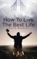 How to Live the Best Life