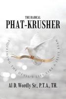 The Radical Phat-Krusher