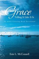 Grace: Telling It Like It Is : An Adult Coloring Book Devotional