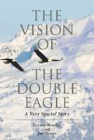 The Vision of the Double Eagle : A Very Special Story