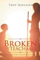 BROKEN AND TEACHABLE: A ROAD TO RECOVERY-RECONNECTING WITH GOD!