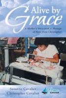 Alive by Grace: A Mother's Story with A Message of Hope from Christopher