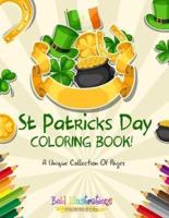St Patrick's Day Coloring Book! A Unique Collection Of Pages