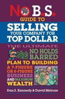 No B.S. Guide to Selling Your Company for Top Dollar