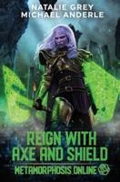 Reign With Axe And Shield: A Gamelit Fantasy RPG Novel