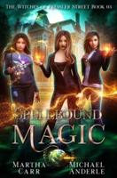 Spellbound Magic: An Urban Fantasy Action Adventure