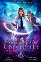 Paranormal University: Fourth Semester: An Unveiled Academy Novel