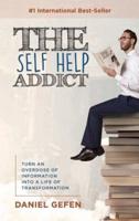 The Self Help Addict: Turn An Overdose Of Information Into A Life Of Transformation