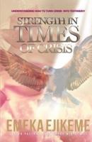 Strength in times of crisis: understanding how to trun your crisis into testimony