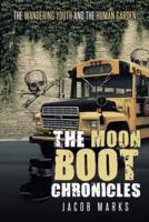 The Moon Boot Chronicles : The Wandering Youth and the Human Garden