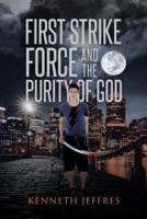 First Strike Force and the Purity of God