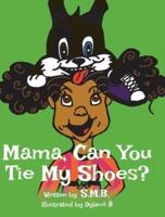 Mama, Can You Tie My Shoes?