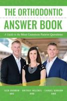The Orthodontic Answer Book
