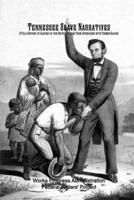 Tennessee Slave Narratives: A Folk History of Slavery in the United States From Interviews with Former Slaves