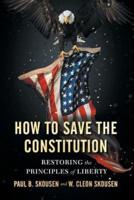 How to Save the Constitution: Restoring the Principles of Liberty