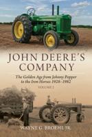 John Deere's Company. Volume 2 the Golden Age from Johnny Popper to the Iron Horses 1928-1982