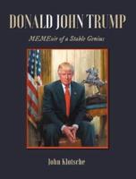 Donald John Trump: MEMEoir of a Stable Genius