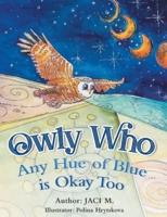 Owly Who: Any Hue of Blue is Okay Too