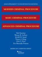 Modern, Basic, and Advanced Criminal Procedure, 2018 Supplement
