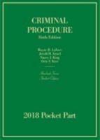 Criminal Procedure. 2018 Pocket Part for Use in 2018-2019