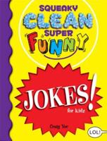 Squeaky Clean Super Funny Jokes! For Kidz