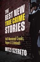 The Best New True Crime Stories. Well-Mannered Crooks, Rogues & Criminals