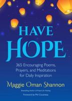 Have Hope: 365 Encouraging Poems, Prayers, and Meditations for Daily Inspiration (Daily Affirmations)