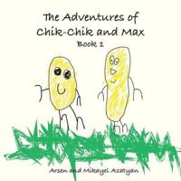 The Adventures of Chik-Chik and Max Book 1