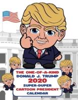 The One-of-A-Kind Donald J. Trump 2020 Super-Duper Cartoon President Calendar