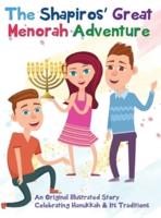 The Shapiros' Great Menorah Adventure: An Original Illustrated Story  Celebrating Hanukkah and Its Traditions