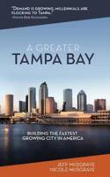 A Greater Tampa Bay: Building the Fastest Growing City in America