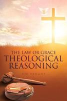 The Law or Grace Theological Reasoning