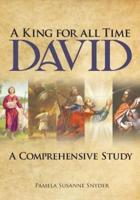 A King for all Time David : A Comprehensive Study