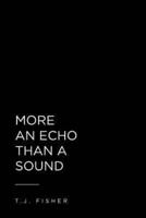 More an Echo Than a Sound