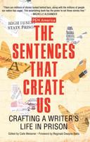 Sentences That Create Us: Crafting a Writer's Life in Prison