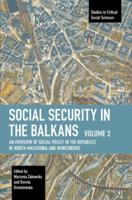 Social Security in the Balkans. Volume 2 An Overview of Social Policy in the Republics of North Macedonia and Montenegro