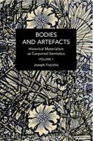 Bodies and Artefacts. Vol. 1 Historical Materialism as Corporeal Semiotics