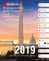 Hudson's Washington News Media Contacts Directory, 2019