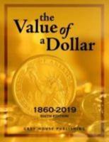 The Value of a Dollar 1860-2019 & Value of a Dollar Colonial, 2 Volume Set